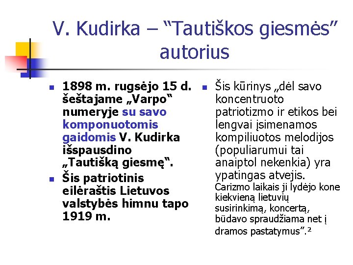 V. Kudirka – “Tautiškos giesmės” autorius n n 1898 m. rugsėjo 15 d. šeštajame