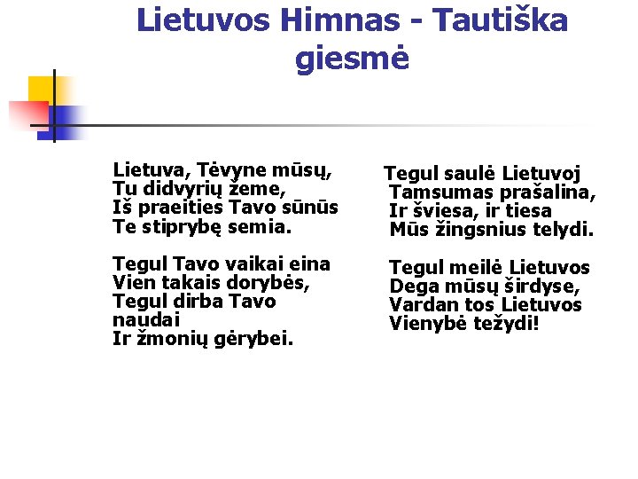 Lietuvos Himnas - Tautiška giesmė Lietuva, Tėvyne mūsų, Tu didvyrių žeme, Iš praeities Tavo