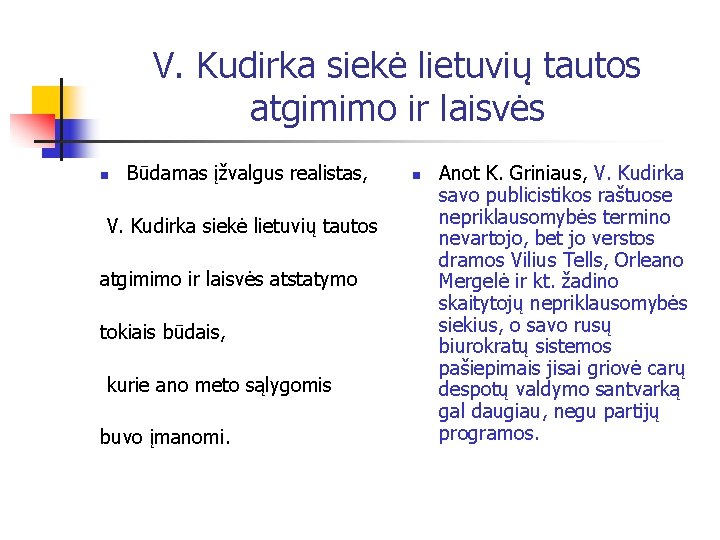 V. Kudirka siekė lietuvių tautos atgimimo ir laisvės n Būdamas įžvalgus realistas, V. Kudirka