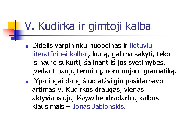 V. Kudirka ir gimtoji kalba n n Didelis varpininkų nuopelnas ir lietuvių literatūrinei kalbai,