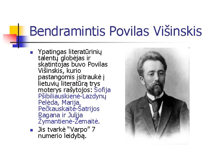 Bendramintis Povilas Višinskis n n Ypatingas literatūrinių talentų globėjas ir skatintojas buvo Povilas Višinskis,