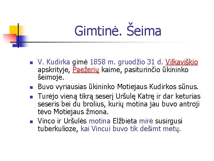 Gimtinė. Šeima n n V. Kudirka gimė 1858 m. gruodžio 31 d. Vilkaviškio apskrityje,