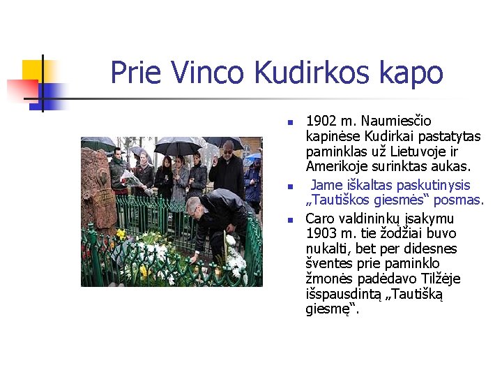 Prie Vinco Kudirkos kapo n n n 1902 m. Naumiesčio kapinėse Kudirkai pastatytas paminklas