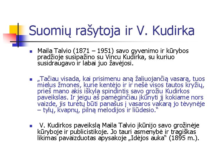 Suomių rašytoja ir V. Kudirka n n n Maila Talvio (1871 – 1951) savo