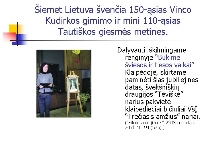 Šiemet Lietuva švenčia 150 -ąsias Vinco Kudirkos gimimo ir mini 110 -ąsias Tautiškos giesmės