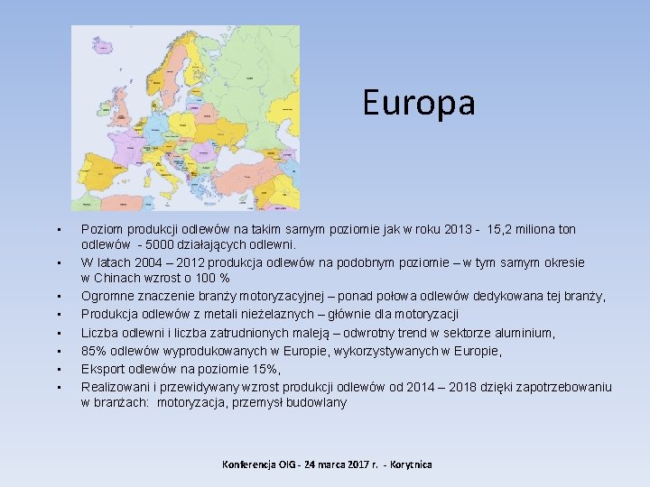 Europa • • Poziom produkcji odlewów na takim samym poziomie jak w roku 2013