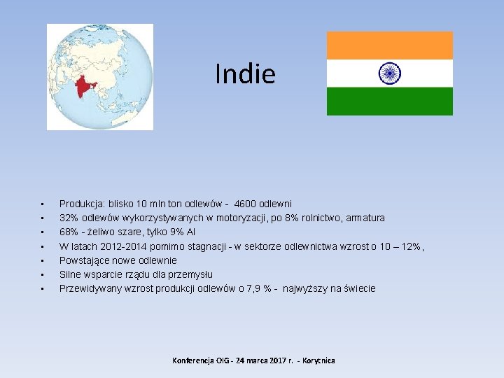 Indie • • Produkcja: blisko 10 mln ton odlewów - 4600 odlewni 32% odlewów