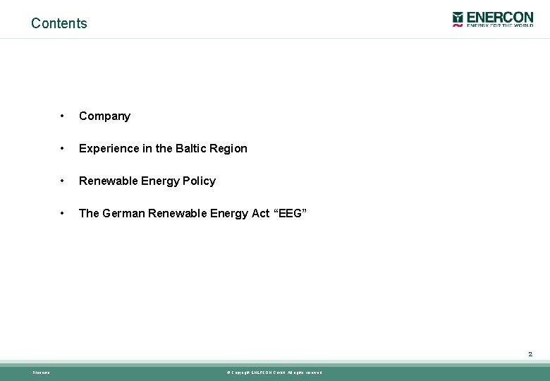 Contents • Company • Experience in the Baltic Region • Renewable Energy Policy •