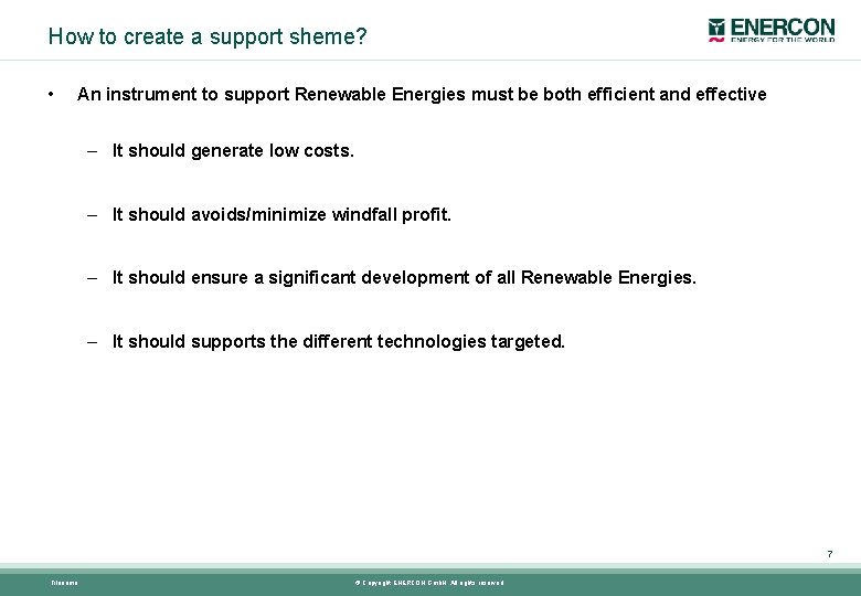 How to create a support sheme? • An instrument to support Renewable Energies must