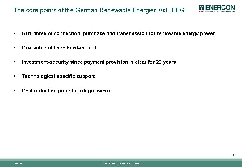 The core points of the German Renewable Energies Act „EEG“ • Guarantee of connection,