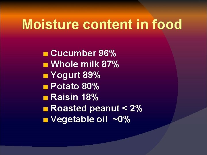 Moisture content in food ■ Cucumber 96% ■ Whole milk 87% ■ Yogurt 89%