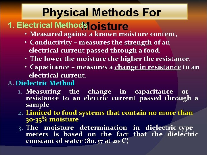 Physical Methods For 1. Electrical Methods Moisture • Measured against a known moisture content,