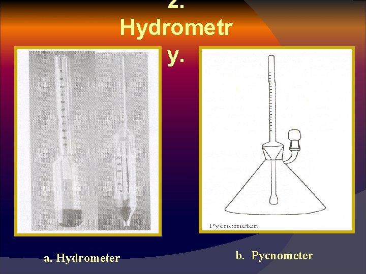 2. Hydrometr y. a. Hydrometer b. Pycnometer 