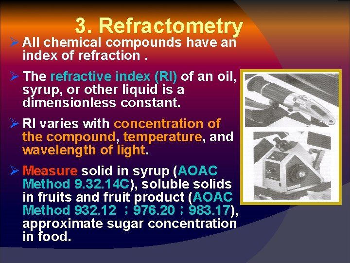 3. Refractometry Ø All chemical compounds have an index of refraction. Ø The refractive