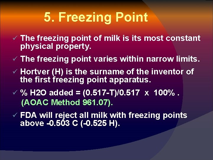 5. Freezing Point ü The freezing point of milk is its most constant physical