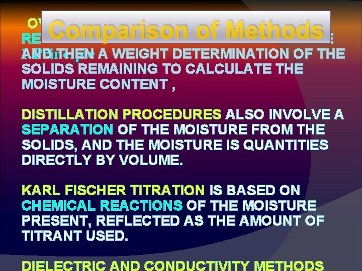 Comparison of Methods OVEN DRYING METHODS INVOLVE THE REMOVAL OF MOISTURE FROM THE SAMPLE