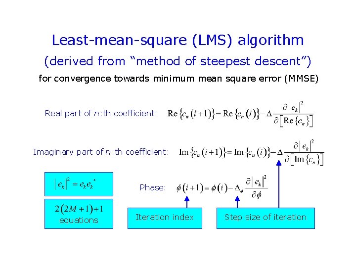 Least-mean-square (LMS) algorithm (derived from “method of steepest descent”) for convergence towards minimum mean Least-mean-square (LMS) algorithm (derived from “method of steepest descent”) for convergence towards minimum mean