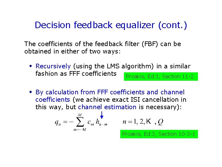 Decision feedback equalizer (cont. ) The coefficients of the feedback filter (FBF) can be Decision feedback equalizer (cont. ) The coefficients of the feedback filter (FBF) can be