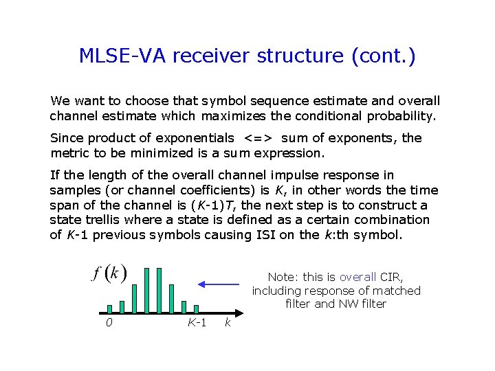 MLSE-VA receiver structure (cont. ) We want to choose that symbol sequence estimate and MLSE-VA receiver structure (cont. ) We want to choose that symbol sequence estimate and
