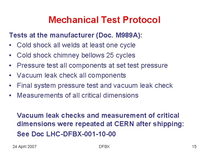 Mechanical Test Protocol Tests at the manufacturer (Doc. M 989 A): • Cold shock