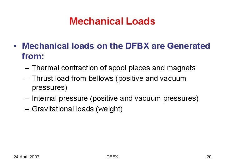 Mechanical Loads • Mechanical loads on the DFBX are Generated from: – Thermal contraction