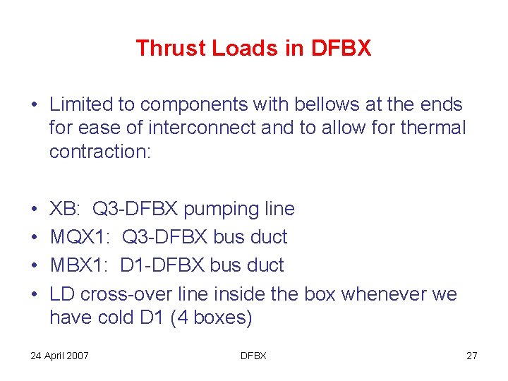 Thrust Loads in DFBX • Limited to components with bellows at the ends for