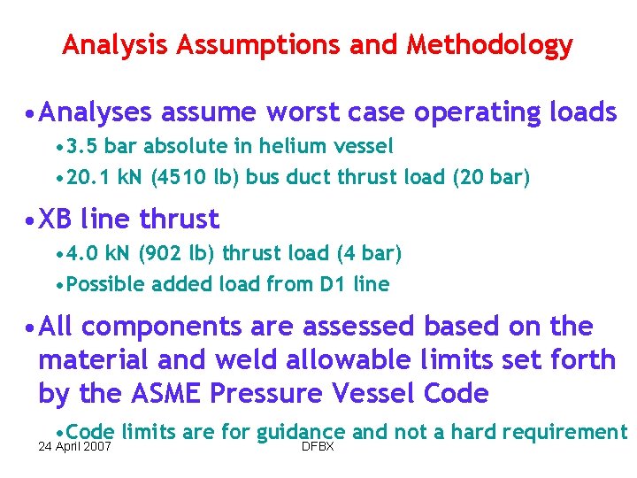 Analysis Assumptions and Methodology • Analyses assume worst case operating loads • 3. 5