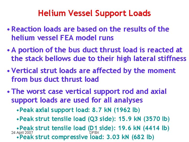 Helium Vessel Support Loads • Reaction loads are based on the results of the