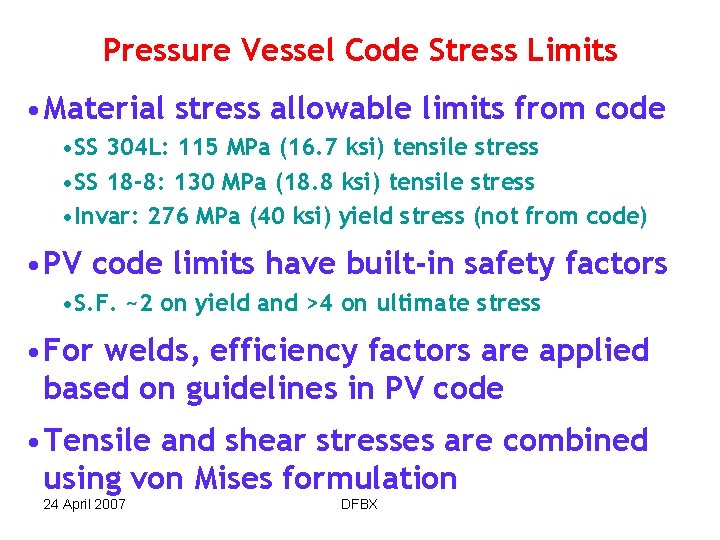 Pressure Vessel Code Stress Limits • Material stress allowable limits from code • SS