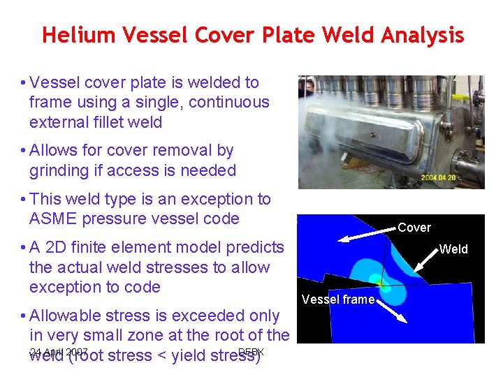 Helium Vessel Cover Plate Weld Analysis • Vessel cover plate is welded to frame