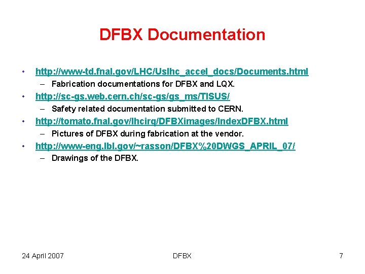 DFBX Documentation • http: //www-td. fnal. gov/LHC/Uslhc_accel_docs/Documents. html – Fabrication documentations for DFBX and
