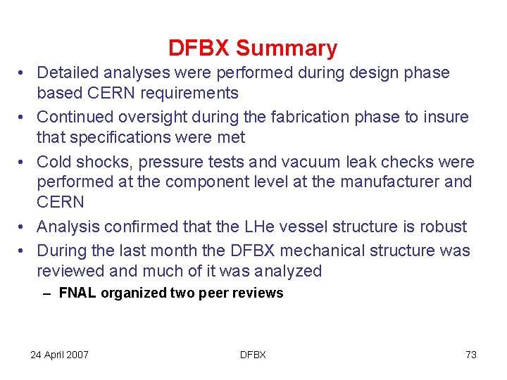 DFBX Summary • Detailed analyses were performed during design phase based CERN requirements •