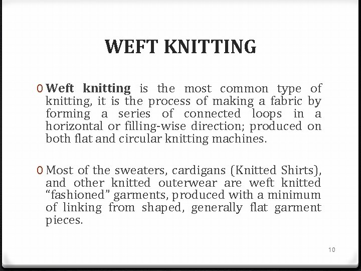 WEFT KNITTING 0 Weft knitting is the most common type of knitting, it is