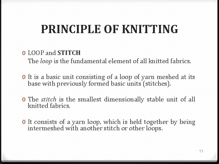 PRINCIPLE OF KNITTING 0 LOOP and STITCH The loop is the fundamental element of