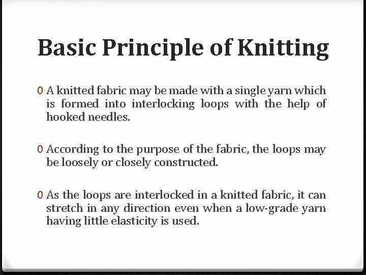 Basic Principle of Knitting 0 A knitted fabric may be made with a single