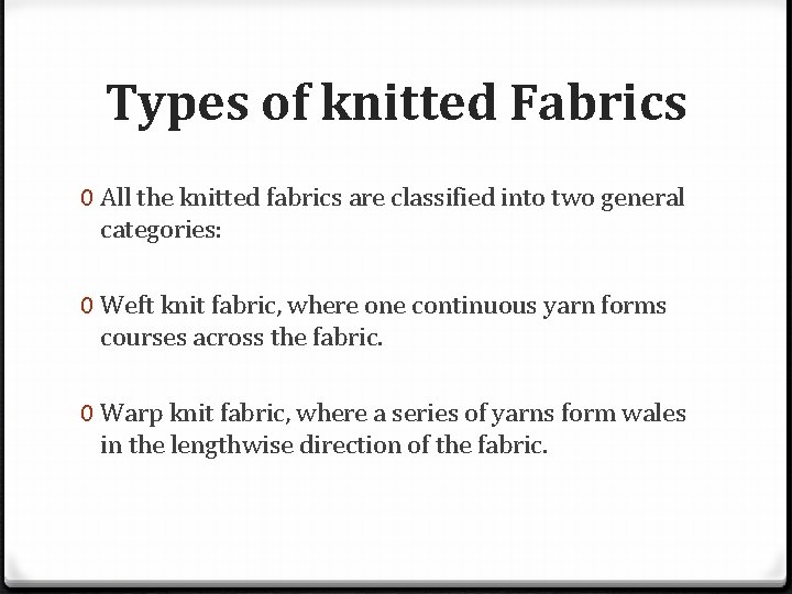 Types of knitted Fabrics 0 All the knitted fabrics are classified into two general