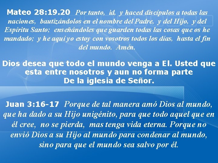 Mateo 28: 19. 20 Por tanto, id, y haced discípulos a todas las naciones,