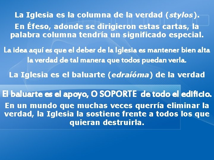 La Iglesia es la columna de la verdad (stylos). En Éfeso, adonde se dirigieron