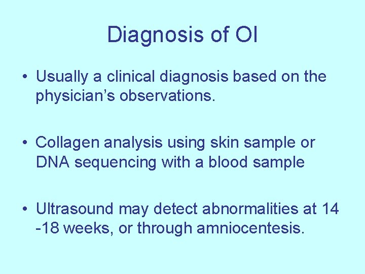 Diagnosis of OI • Usually a clinical diagnosis based on the physician’s observations. •