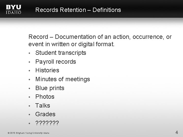 Records Retention – Definitions Record – Documentation of an action, occurrence, or event in