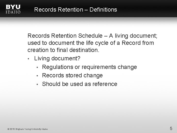 Records Retention – Definitions Records Retention Schedule – A living document; used to document