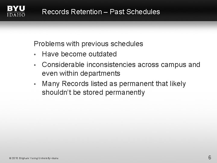 Records Retention – Past Schedules Problems with previous schedules • Have become outdated •