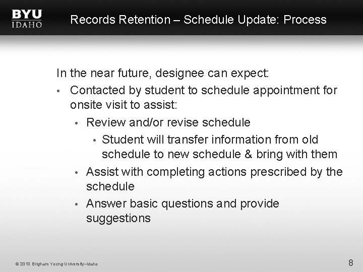 Records Retention – Schedule Update: Process In the near future, designee can expect: •