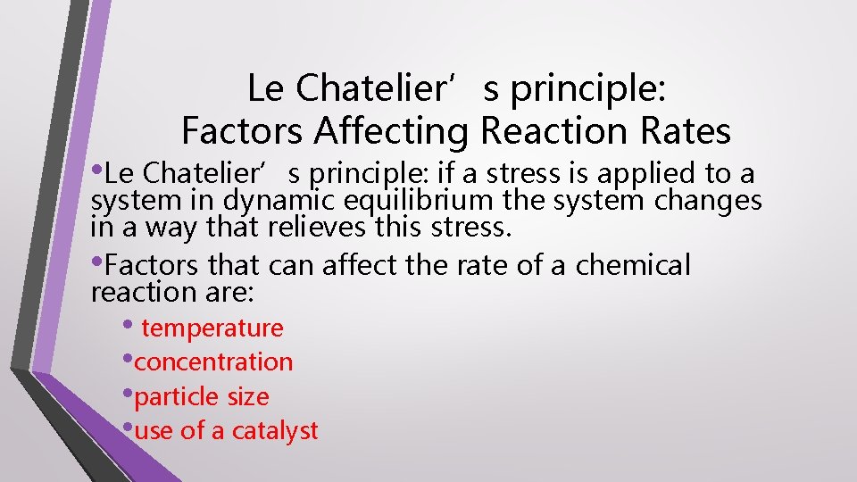 Le Chatelier’s principle: Factors Affecting Reaction Rates • Le Chatelier’s principle: if a stress