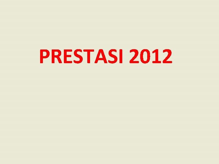 PRESTASI 2012 