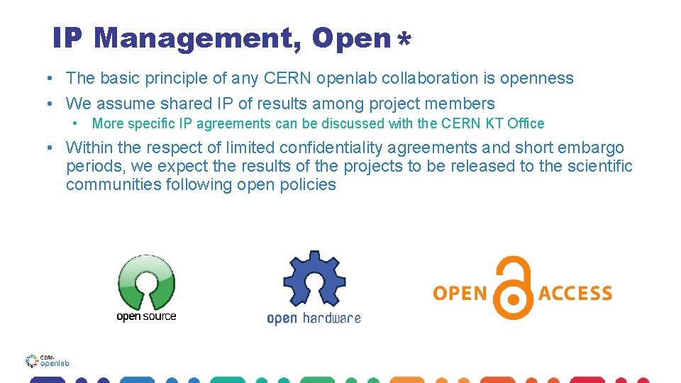 IP Management, Open * • The basic principle of any CERN openlab collaboration is IP Management, Open * • The basic principle of any CERN openlab collaboration is