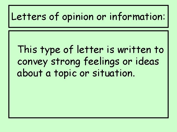 Letters of opinion or information: This type of letter is written to convey strong