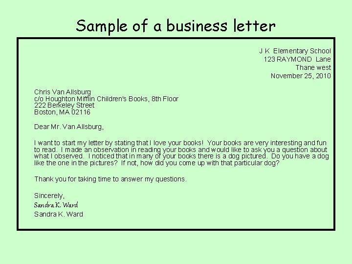 Sample of a business letter J K Elementary School 123 RAYMOND Lane Thane west