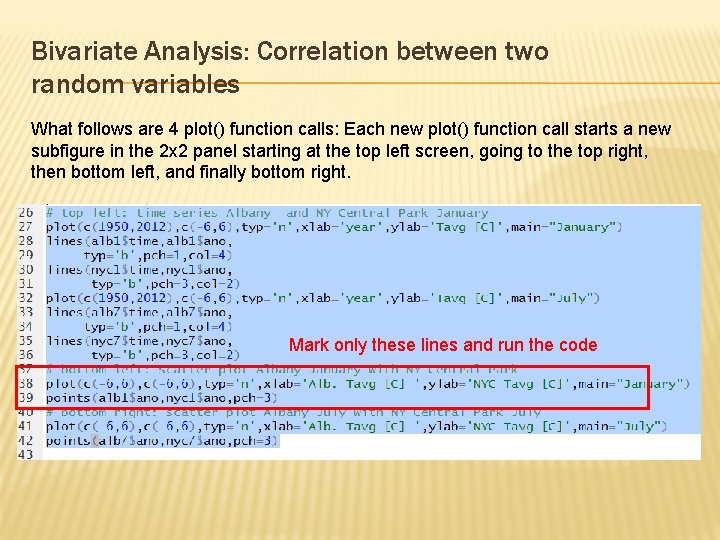 Bivariate Analysis: Correlation between two random variables What follows are 4 plot() function calls: