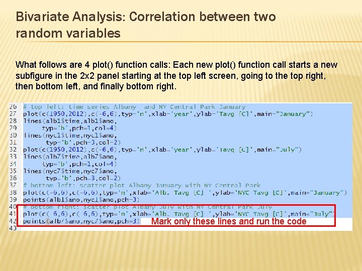 Bivariate Analysis: Correlation between two random variables What follows are 4 plot() function calls: